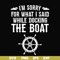 CMP036-I'm sorry for what i said while docking the boat camping svg, png, dxf, eps digital file CMP036.jpg