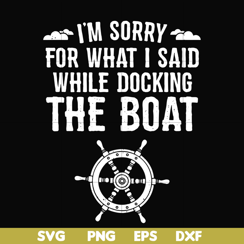 CMP036-I'm sorry for what i said while docking the boat camping svg, png, dxf, eps digital file CMP036.jpg