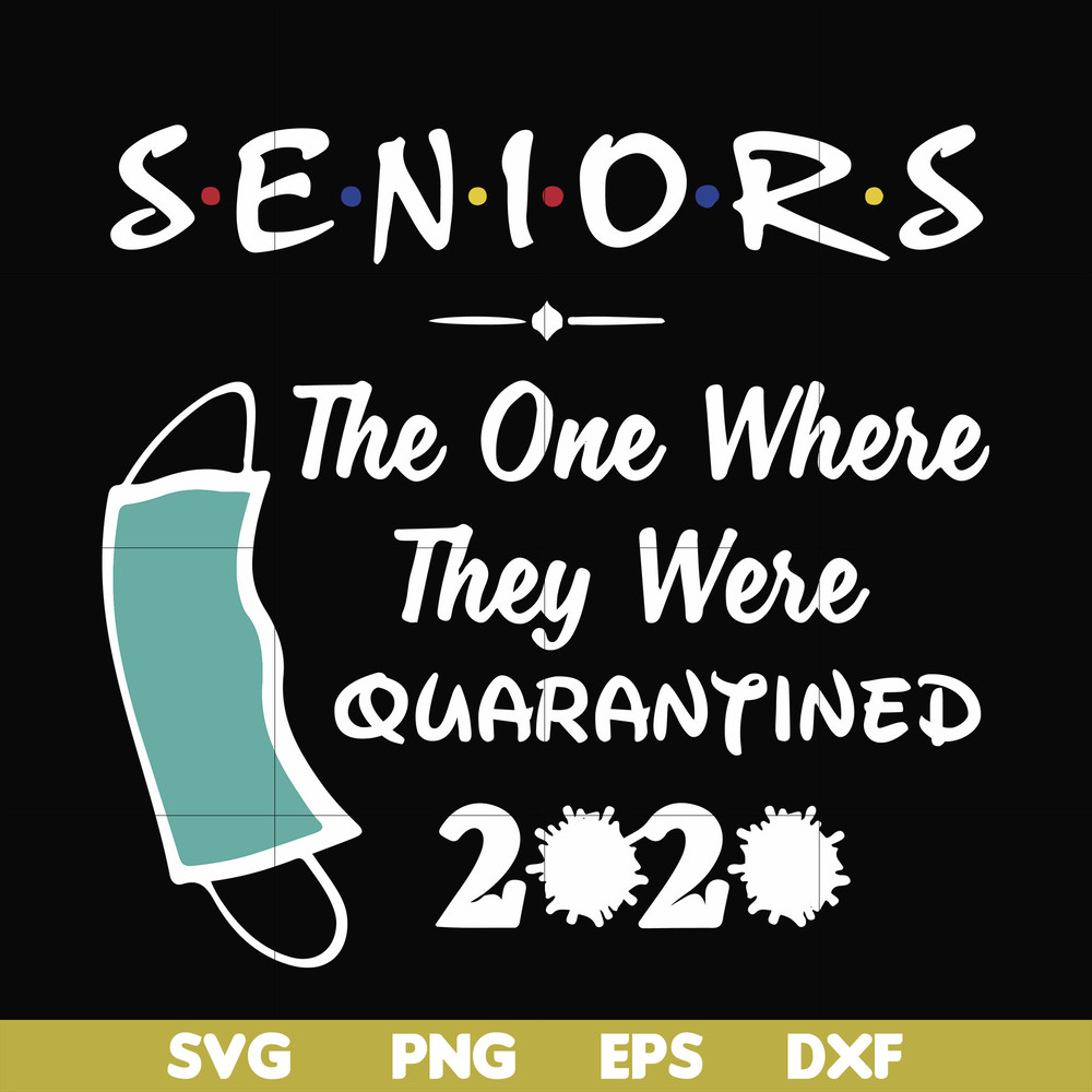 FN0001021-Seniors the one where they were quarantined 2020 svg, png, dxf, eps file FN0001021.jpg
