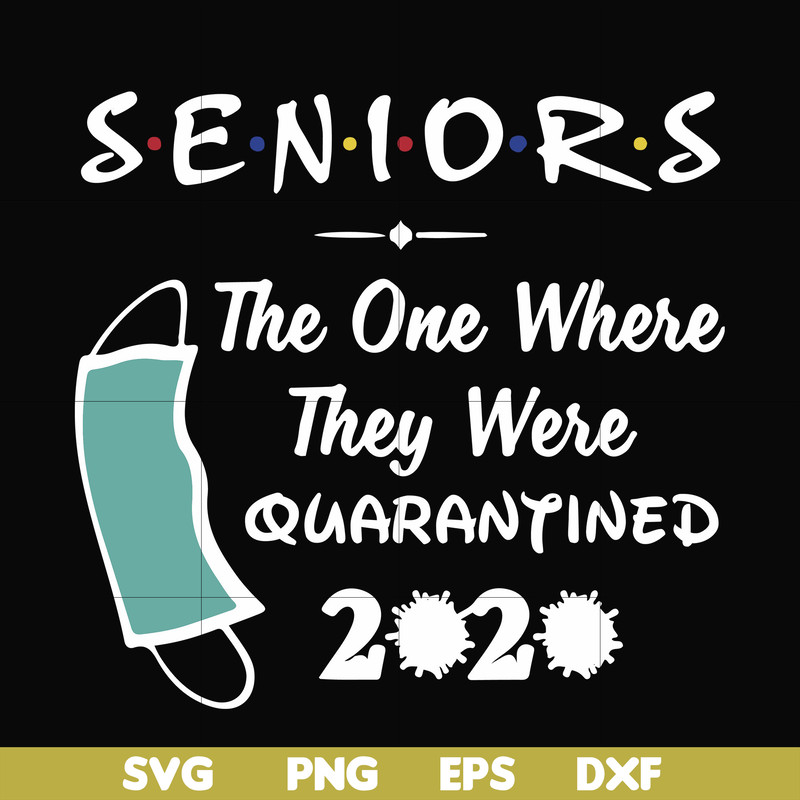 FN0001021-Seniors the one where they were quarantined 2020 svg, png, dxf, eps file FN0001021.jpg