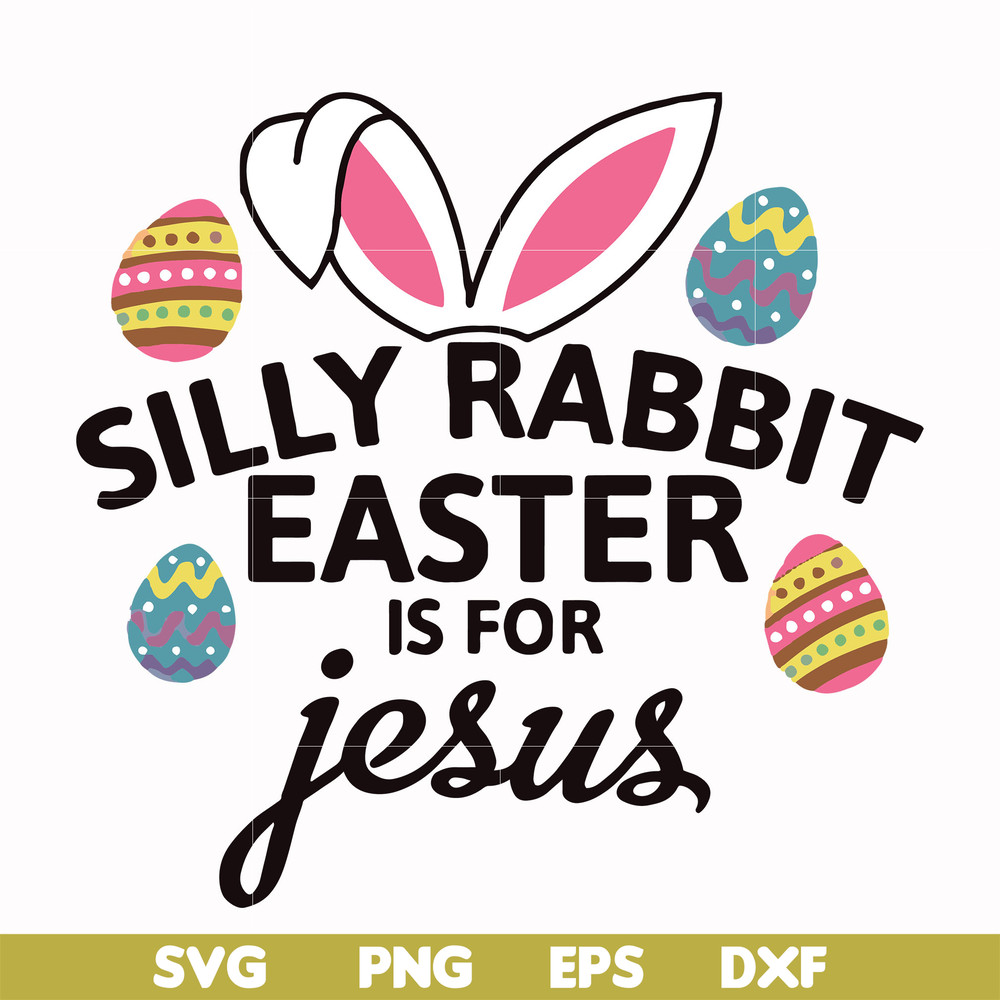 FN000115-Silly rabbit Easter is for Jesus svg, png, dxf, eps file FN000115.jpg