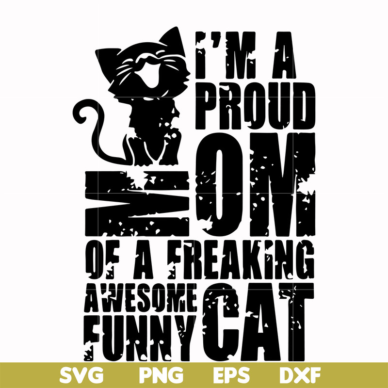 FN000148-I'm a proud mom of a freaking awesome funny cat svg, png, dxf, eps file FN000148.jpg