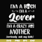 FN000149-I'm a bitch I'm a lover I'm a crazy ass mother svg, png, dxf, eps file FN000149.jpg
