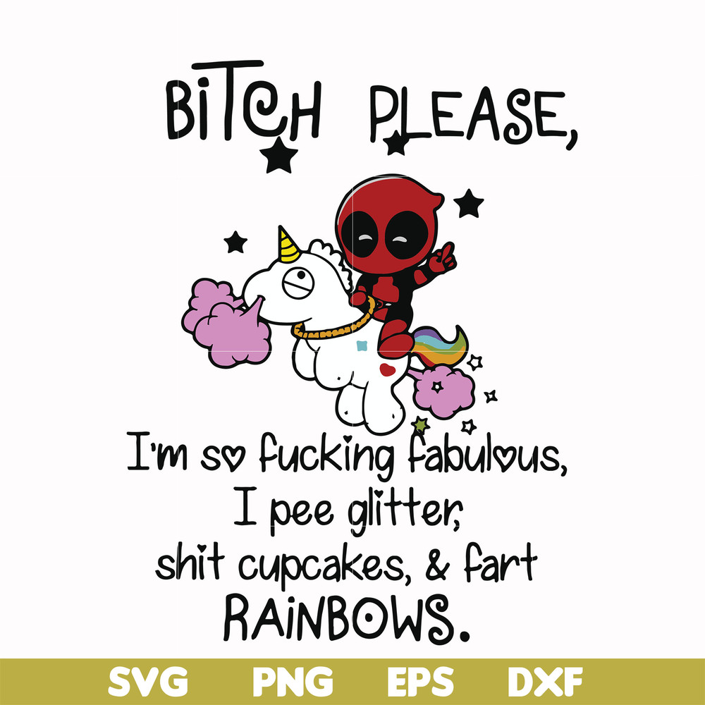 FN00017-Bitch please I'm so fucking fabulous I pee glitter shit cupcakes & fart rainbows svg, png, dxf, eps file FN00017.jpg