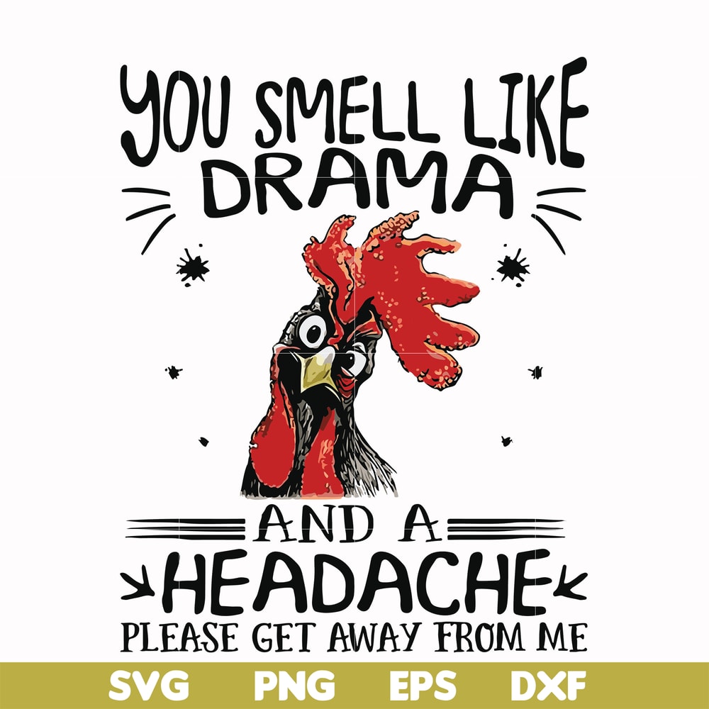 FN000182-You smell like drama and a headache please get away from me svg, png, dxf, eps file FN000182.jpg