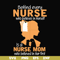 FN000254-Behind every nurse who believes in herself is a nurse mom who believed in her first svg, png, dxf, eps file FN000254.jpg