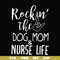 FN000333-Rockin' the dog mom & nurse life svg, png, dxf, eps file FN000333.jpg