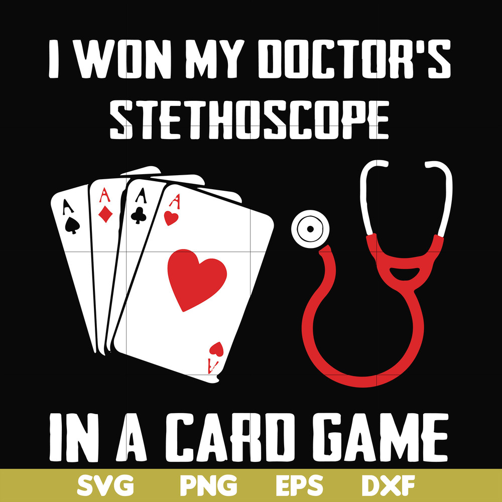 FN000357-I won my doctor's stethoscope in a card game svg, png, dxf, eps file FN000357.jpg