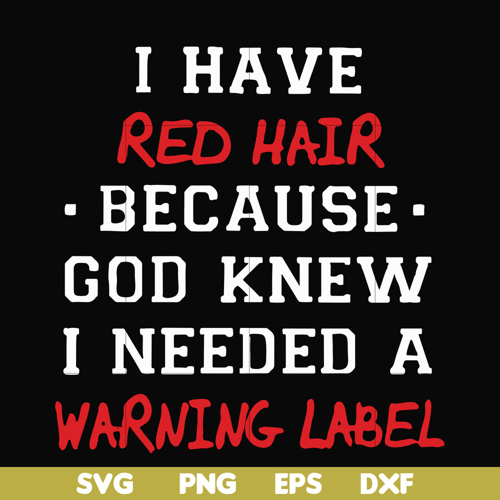 FN000365-I have red hair because god knew I needed a warning label svg, png, dxf, eps file FN000365.jpg