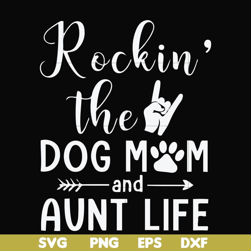 FN000449-Rockin' the dog mom and aunt life svg, png, dxf, eps file FN000449.jpg