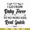 FN000669-I go from baby fever to no more kids real quick svg, png, dxf, eps file FN000669.jpg