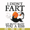 FN000706-I didn't fart my butt blew you a kiss svg, png, dxf, eps file FN000706.jpg