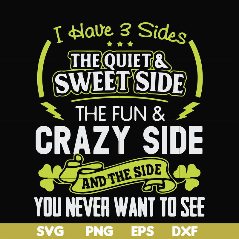 FN000733-I have 3 sides the quite sweet side the fun crazy side and the side you never want to see svg, png, dxf, eps file FN000733.jpg