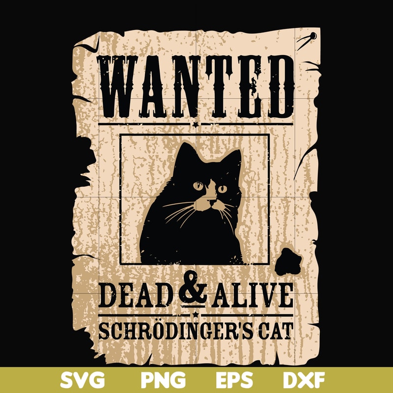 FN000796-Wanted dead & alive schrodinger's cat svg, png, dxf, eps file FN000796.jpg
