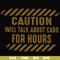 FN000802-Caution will talk about cars for hours svg, png, dxf, eps file FN000802.jpg
