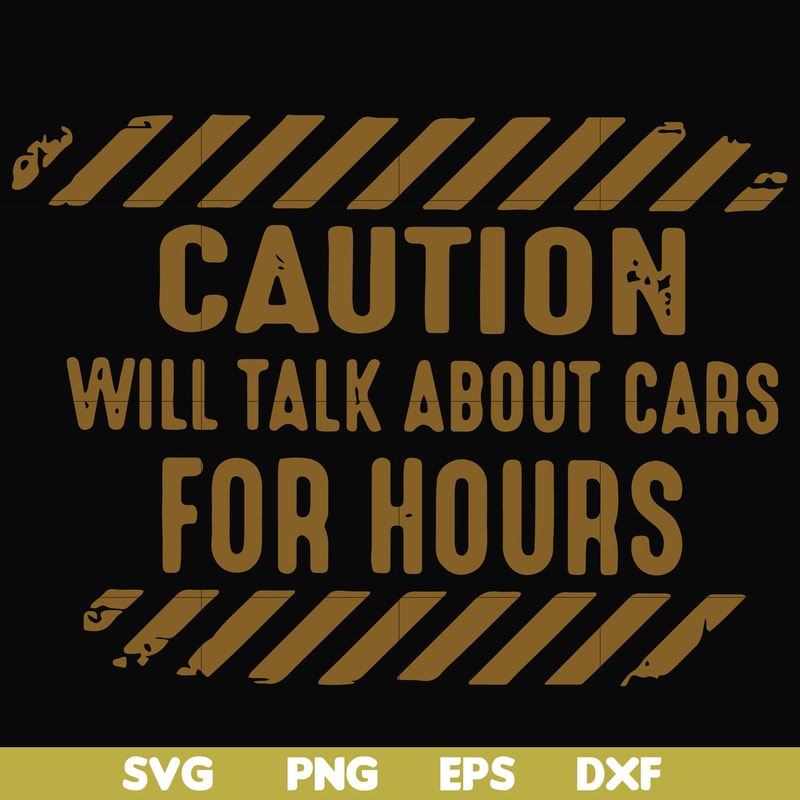 FN000802-Caution will talk about cars for hours svg, png, dxf, eps file FN000802.jpg