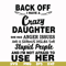 FN00088-Back off I have a crazy daughter she has anger issues and a serious dislike for stupid people and I'm not afraid to use her svg, png, dxf, eps file FN00