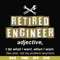 FN000891-Retired engineer I do what I want when I want svg, png, dxf, eps file FN000891.jpg