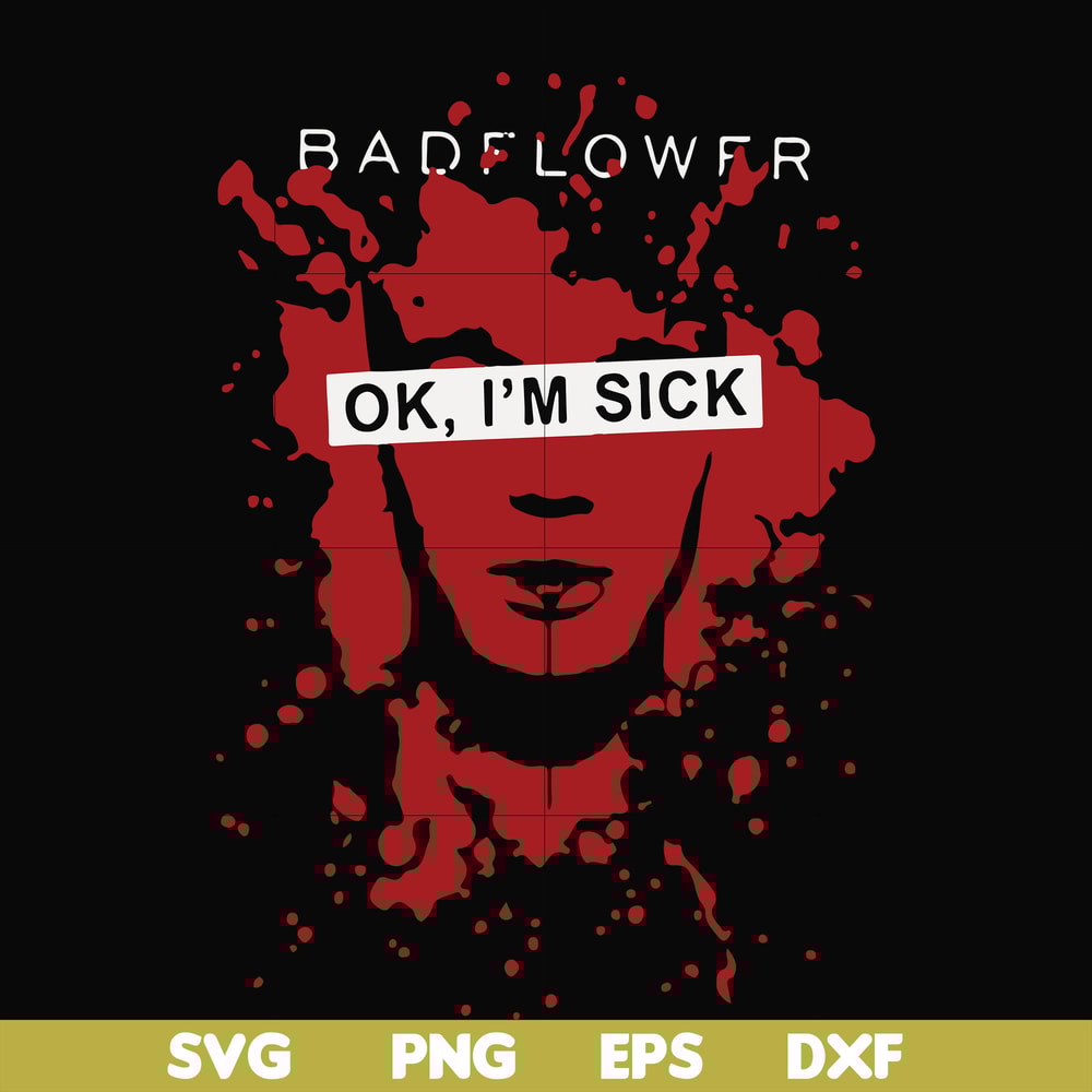 FN000978-Badflower Ok, I'm sick svg, png, dxf, eps file FN000978.jpg