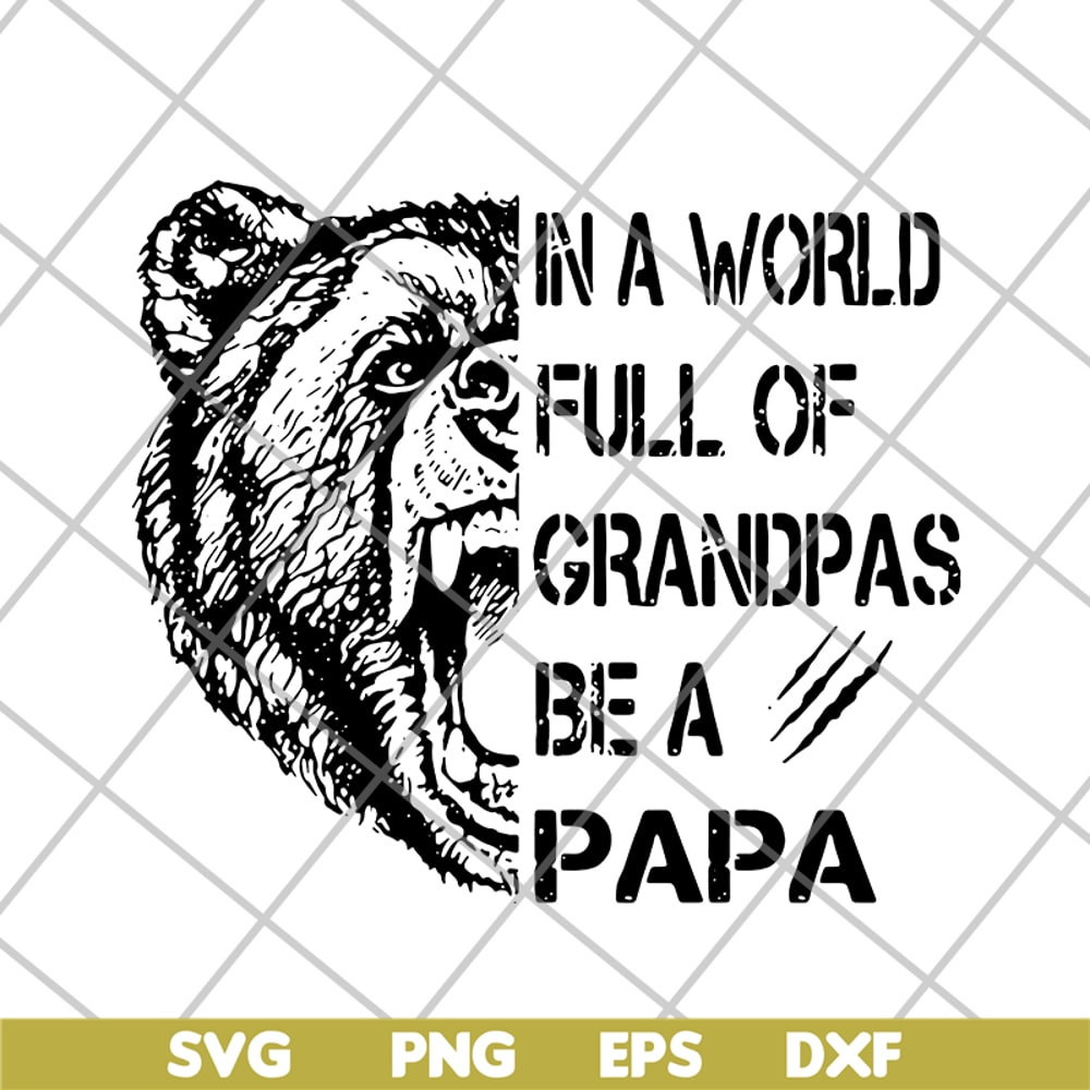FTD05062111-Bear In a world full of grandpas be a papa svg, png, dxf, eps digital file FTD05062111.jpg