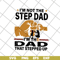 FTD13052139-i'm not the step dad svg, png, dxf, eps digital file FTD13052139.jpg