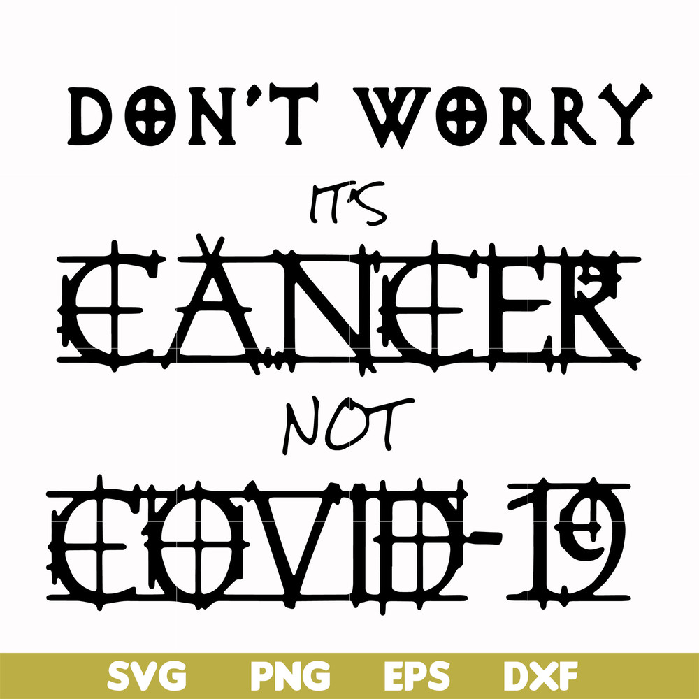 HLW0020-Don't worry it's cancer not covid 19 svg, halloween svg, png, dxf, eps digital file HLW0020.jpg
