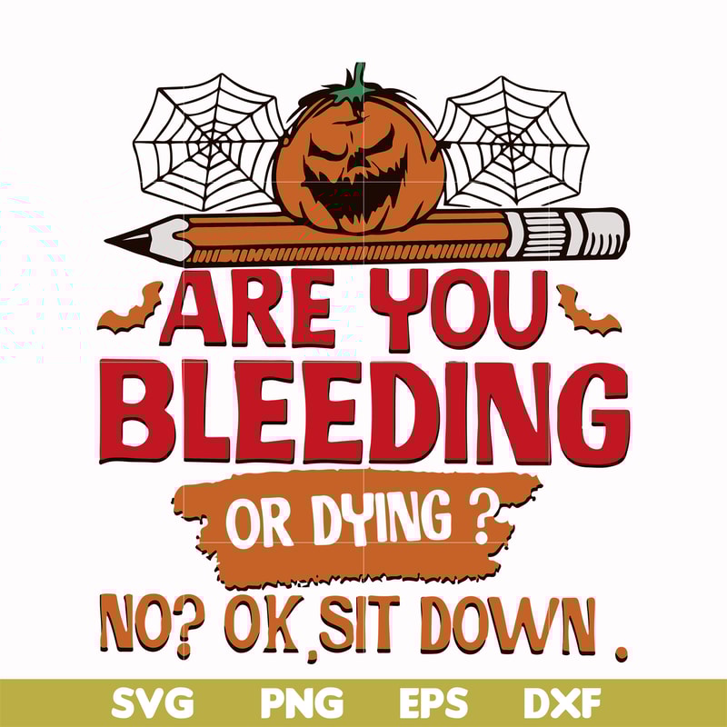 HLW0112-are you bleeding or dying svg, png, dxf, eps digital file HLW0112.jpg