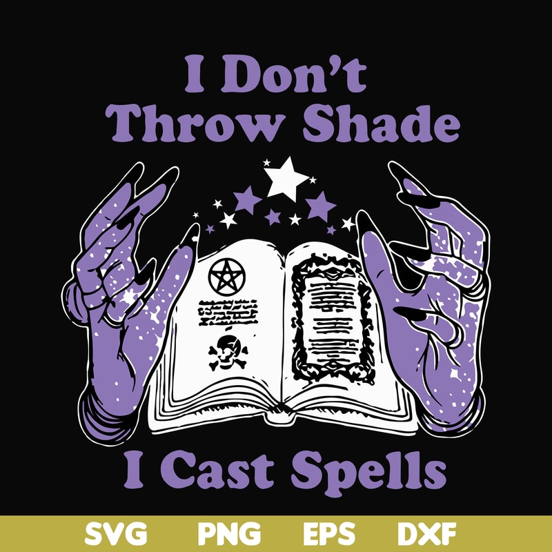 HLW0124-i dont throw shade i cast spells svg, png, dxf, eps digital file HLW0124.jpg