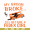 HLW0154-My broom broke so i became a fedex girl svg, png, dxf, eps digital file HLW0154.jpg