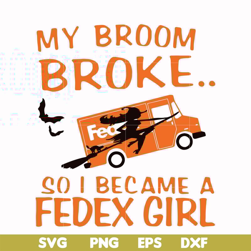 HLW0154-My broom broke so i became a fedex girl svg, png, dxf, eps digital file HLW0154.jpg