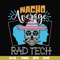HLW0156-Nacho average rad tech svg, png, dxf, eps digital file HLW0156.jpg
