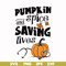 HLW0168-Pumkin spice and saving lives svg, png, dxf, eps digital file HLW0168.jpg
