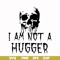 HLW0170-I am not a hugger svg, png, dxf, eps digital file HLW0170.jpg