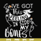 HLW22072010-Ive got this in side my bones svg, skeleton svg, halloween svg, png, dxf, eps digital file HLW2207210.jpg