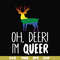 OTH0019-oh deer i'm queer svg, png, dxf, eps digital file OTH0019.jpg