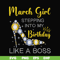 BD0028-March girl stepping into my birthday like a boss svg, png, dxf, eps digital file BD0028.jpg