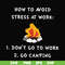 CMP027-How to avoid strees at work 1 don't go to work 2 go camping svg, png, dxf, eps digital file CMP027.jpg