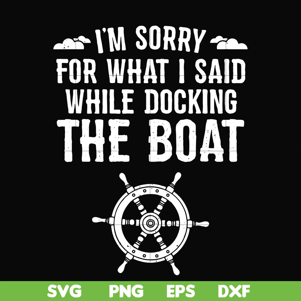CMP036-I'm sorry for what i said while docking the boat camping svg, png, dxf, eps digital file CMP036.jpg