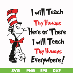 i will teach tiny humans here or there i will teach tiny humans everywhere svg, png, dxf, eps file dr000143