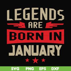 legends are born in january svg, birthday svg, png, dxf, eps digital file bd0137