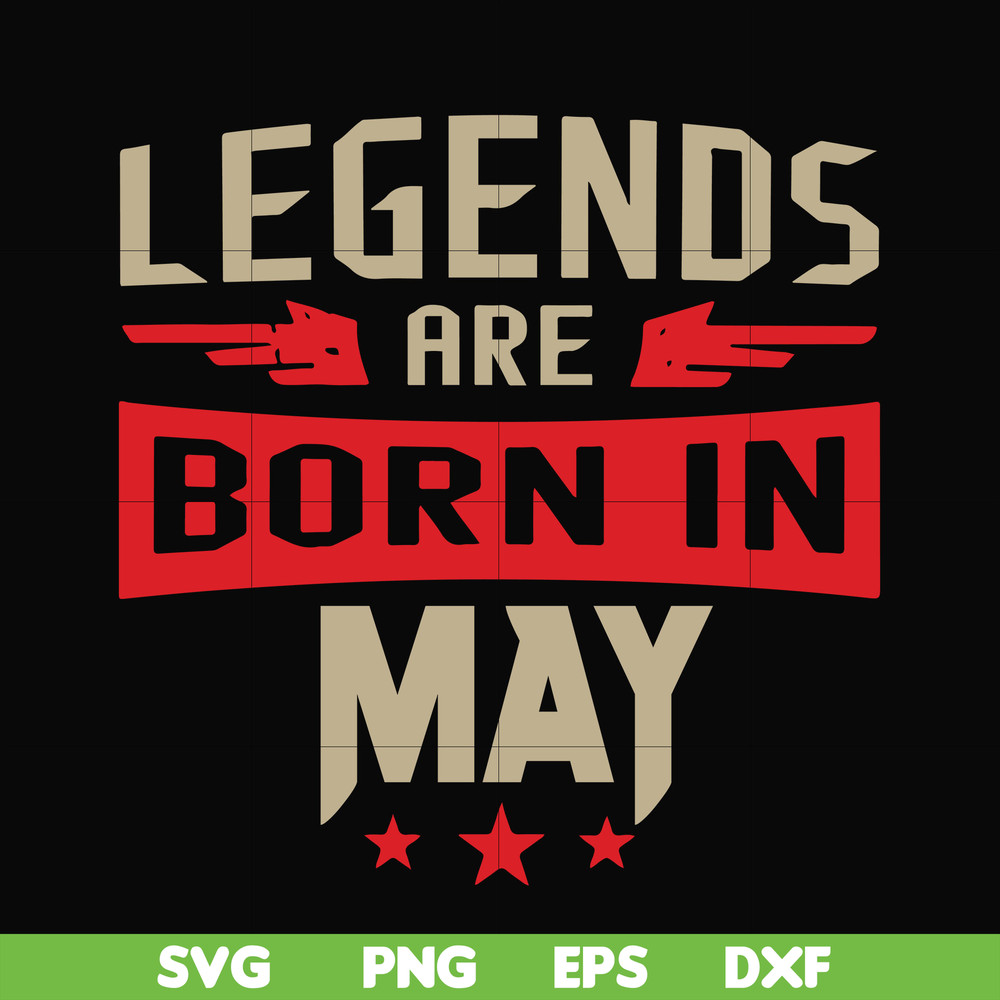 BD0141-Legends are born may svg, birthday svg, png, dxf, eps digital file BD0141.jpg