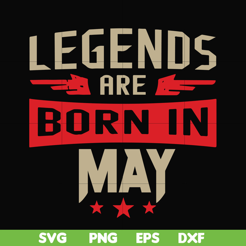 BD0141-Legends are born may svg, birthday svg, png, dxf, eps digital file BD0141.jpg