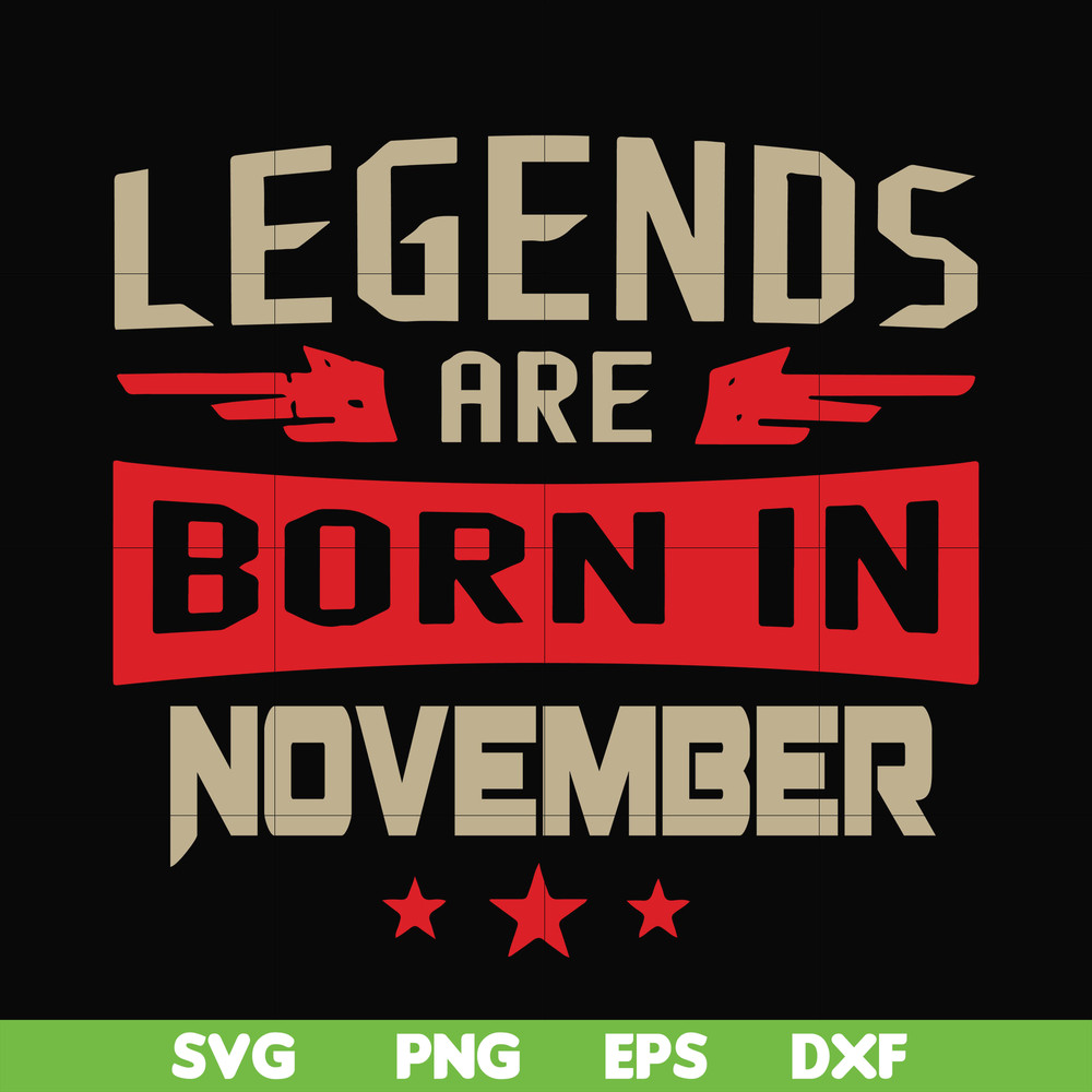 BD0145-Legends are born November svg, birthday svg, png, dxf, eps digital file BD0145.jpg