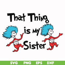 that thing is my sister svg, png, dxf, eps file dr000111
