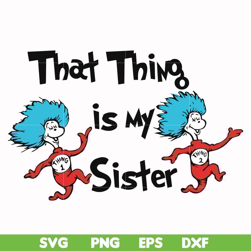 DR000111-That thing is my sister svg, png, dxf, eps file DR000111.jpg