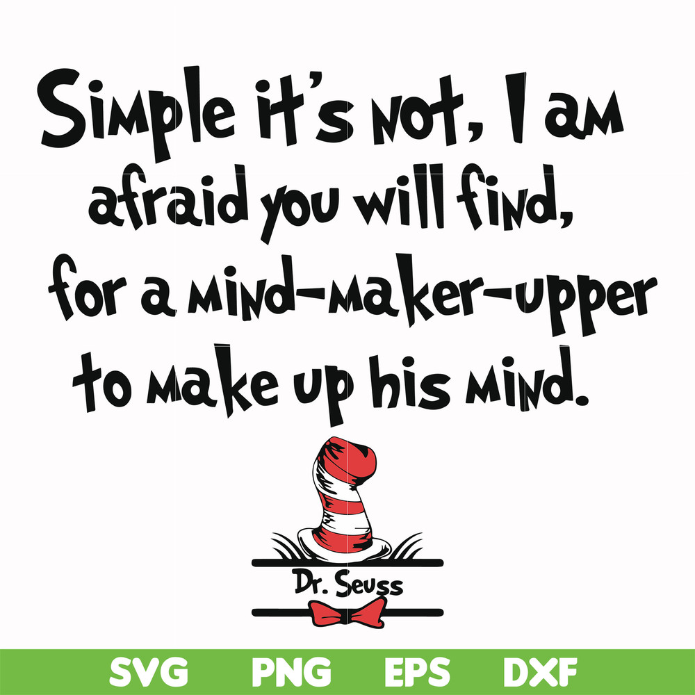 DR000146-Simple it's not I am afraid you will find for a mind-maker-upper to make up his mind svg, png, dxf, eps file DR000146.jpg