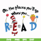 DR0006-Oh the places you'll go when you read svg, png, dxf, eps file DR0006.jpg
