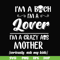 FN000149-I'm a bitch I'm a lover I'm a crazy ass mother svg, png, dxf, eps file FN000149.jpg