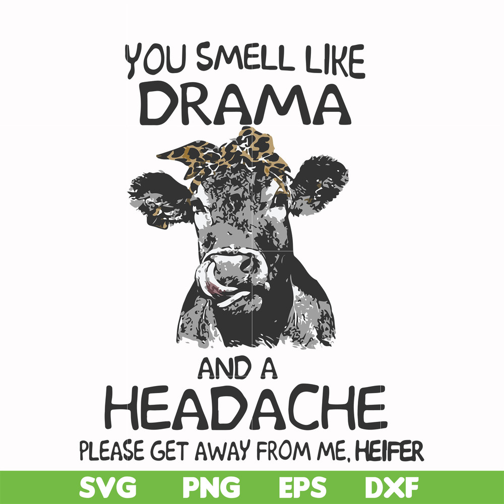 FN000184-You smell like drama and a headache please get away from me svg, png, dxf, eps file FN000184.jpg