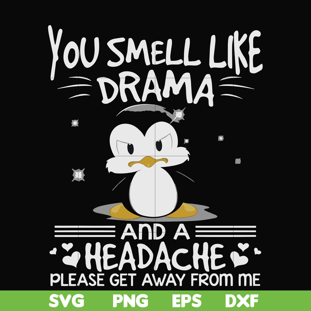 FN000185-You smell like drama and a headache please get away from me svg, png, dxf, eps file FN000185.jpg